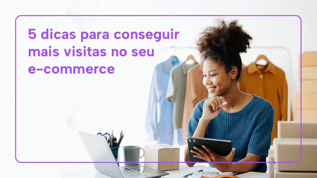 Tráfego pago 5 dicas para conseguir mais visitas no seu E-commerce