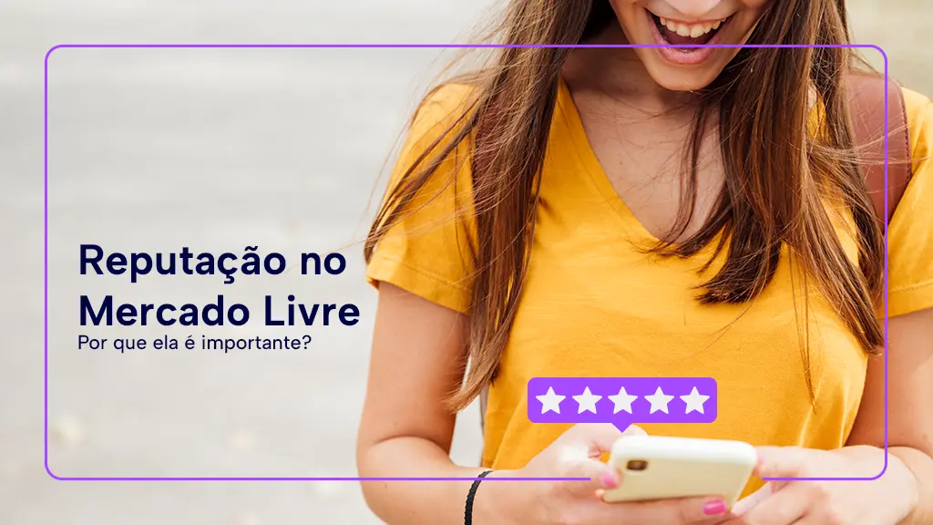 Reputação no Mercado Livre porque ele é importante