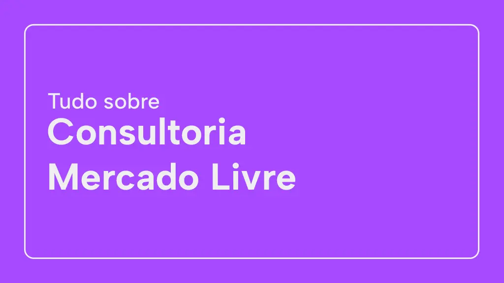 Consultoria Mercado Livre o que faz? Quais as melhores?