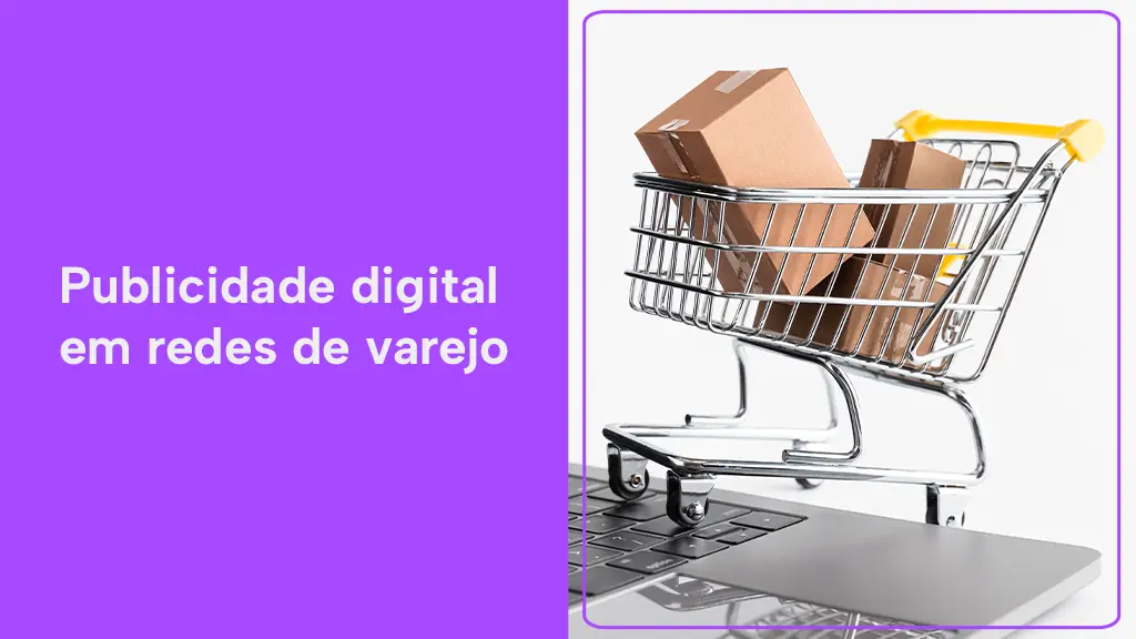 Publicidade Digital em redes de varejo