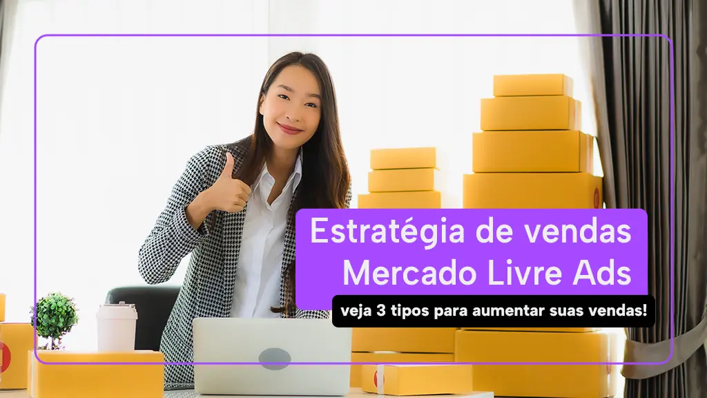 Estratégia de vendas no Mercado Livre Ads