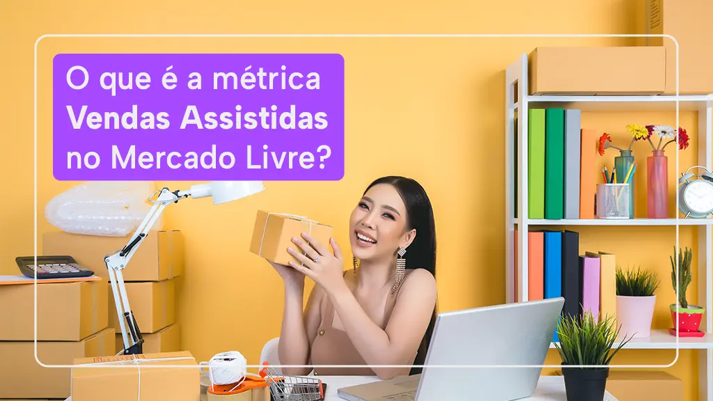 métrica de vendas assistidas Mercado Livre